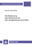 Cover-Bild zum Titel 'Die Bedeutung des Vertrauens bei den Gutglaubensvorschriften' von 'Dominik Neundörfer'