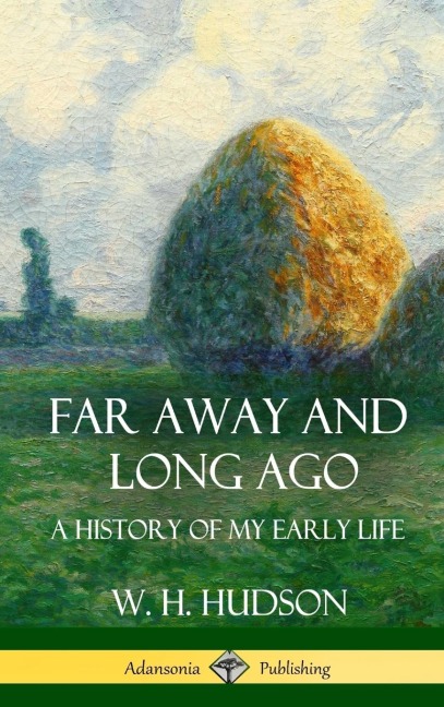 Far Away and Long Ago - W. H. Hudson