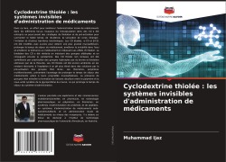 Cover-Bild zum Titel 'Cyclodextrine thiolée : les systèmes invisibles d'administration de médicaments' von 'Muhammad Ijaz'