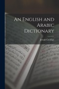 Cover-Bild zum Titel 'An English and Arabic Dictionary' von 'Joseph Catafago'