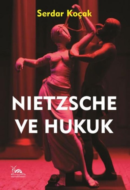 Nietzsche ve Hukuk - Serdar Kocak