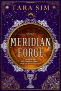 Cover-Bild zum Titel 'The Meridian Forge' von 'Tara Sim'