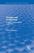 Cover-Bild zum Titel 'Culture and Consensus (Routledge Revivals)' von 'Robert Hewison'