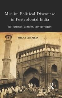 Muslim Political Discourse in Postcolonial India - Hilal Ahmed