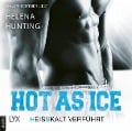 Hot as Ice - Heißkalt verführt - Helena Hunting