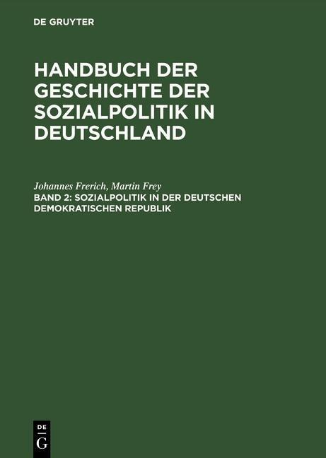 Sozialpolitik in der Deutschen Demokratischen Republik - Johannes Frerich, Martin Frey