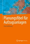 Cover-Bild zum Titel 'Planungsfibel für Aufzugsanlagen' von 'Dieter Unger'