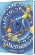 Cover-Bild zum Titel 'Wie wir durch die Zeit reisten und die 10 Gebote retteten' von 'Christian Linker'