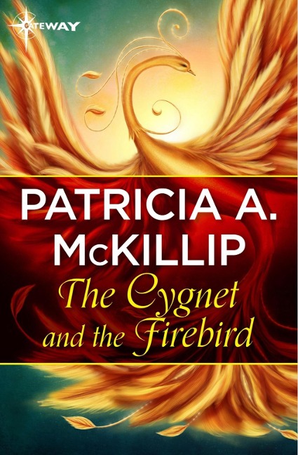 The Cygnet and the Firebird - Patricia A. McKillip