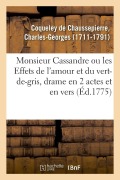 Cover-Bild zum Titel 'Monsieur Cassandre ou les Effets de l'amour et du vert-de-gris, drame en 2 actes et en vers' von 'Charles-Georg Coqueley de Chaussepierre'