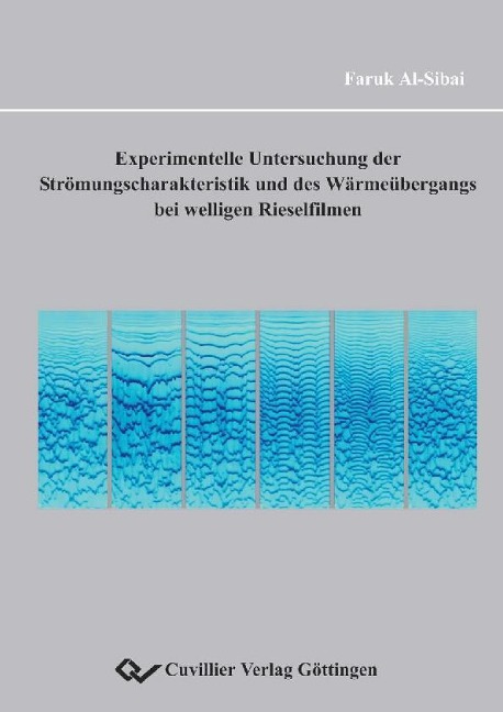 Experimentelle Untersuchungen der Strömunscharakteristik und des Wärmeübergangs bei welligen Rieselfilmen - 