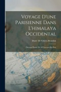 Cover-Bild zum Titel 'Voyage D'une Parisienne Dans L'himalaya Occidental: Ouvrage Illustré De 64 Gravures Sur Bois' von 'Marie De Ujfalvy-Bourdon'