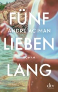 Cover-Bild zum Titel 'Fünf Lieben lang' von 'André Aciman'