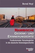 Cover-Bild zum Titel 'Namibische Gedenk- und Erinnerungsorte' von 'Bernd Heyl'