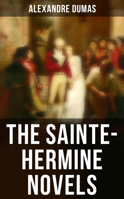 The Sainte-Hermine Novels - Alexandre Dumas