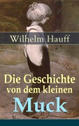 Cover-Bild zum Titel 'Die Geschichte von dem kleinen Muck' von 'Wilhelm Hauff'