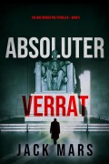 Cover-Bild zum Titel 'Absoluter Verrat (Ein Jake Mercer Politthriller - Band 5)' von 'Jack Mars'