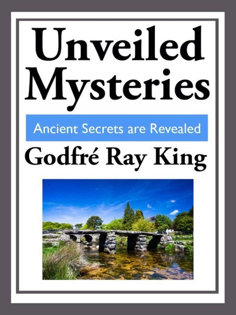 Unveiled Mysteries - Godfre Ray King