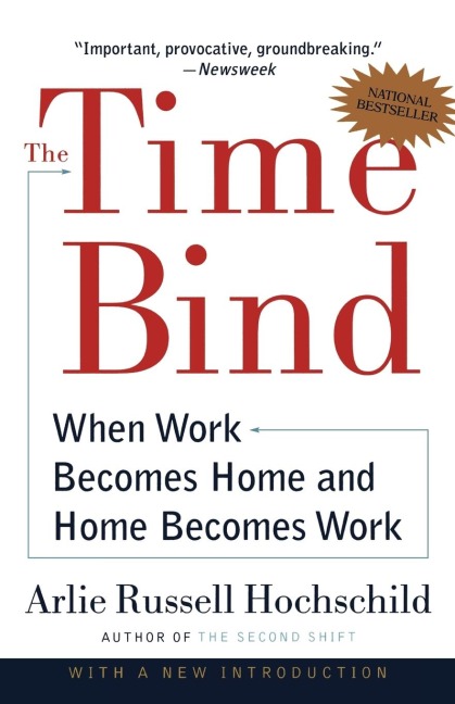 The Time Bind - Arlie Russell Hochschild