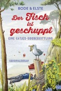 Cover-Bild zum Titel 'Der Fisch ist geschuppt - Eine Matjes-Mordermittlung' von 'Bode Elste'