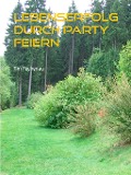 Cover-Bild zum Titel 'Lebenserfolg durch Party feiern' von 'Tim Fechenau'