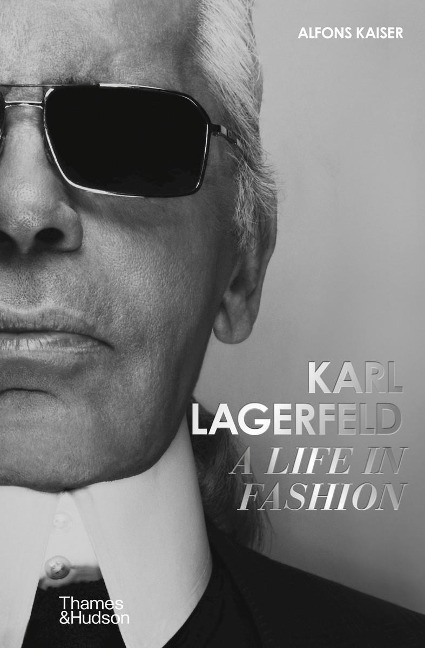Karl Lagerfeld: A Life in Fashion - A Financial Times Book of the Year - Alfons Kaiser