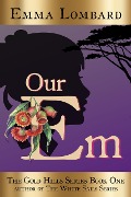 Our Em (The Gold Hills Series, #1) - Emma Lombard