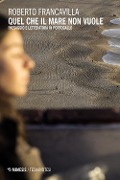 Cover-Bild zum Titel 'Quel che il mare non vuole. Paesaggio e letteratura in Portogallo' von ''