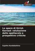 Cover-Bild zum Titel 'Le opere di Girish Karnad: valutazione dello spettacolo e prospettive critiche' von 'Sujatha Kondabathina'