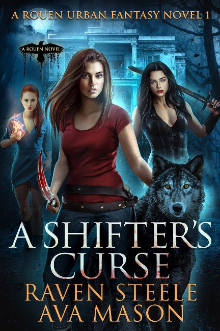 A Shifter's Curse (Rouen Chronicles, #1) - Raven Steele, Ava Mason