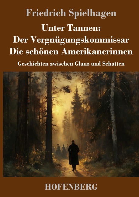 Unter Tannen: Der Vergnügungskommissar - Die schönen Amerikanerinnen - Friedrich Spielhagen