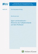 Cover-Bild zum Titel 'Sport und Kartellrecht - Reformen der Fußballverbände auf dem Prüfstand (FIW 271)' von ''