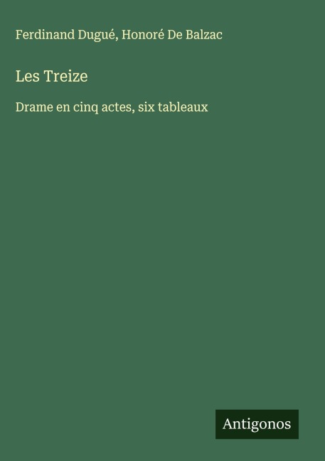 Les Treize - Ferdinand Dugué, Honoré de Balzac