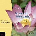 Cover-Bild zum Titel 'Sei gut mit deiner Seele (Ungekürzt)' von 'Pierre Stutz'