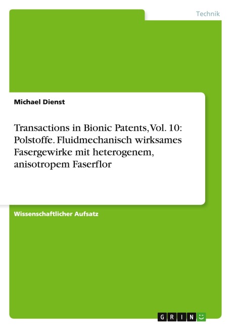 Transactions in Bionic Patents, Vol. 10: Polstoffe. Fluidmechanisch wirksames Fasergewirke mit heterogenem, anisotropem Faserflor - Michael Dienst