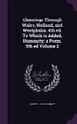 Cover-Bild zum Titel 'Gleanings Through Wales, Holland, and Westphalia. 4th ed. To Which is Added, Humanity; a Poem. 5th ed Volume 2' von 'Samuel Jackson Pratt'