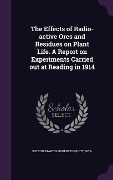 Cover-Bild zum Titel 'The Effects of Radio-active Ores and Residues on Plant Life. A Report on Experiments Carried out at Reading in 1914' von 'Martin Hubert Foquett Sutton'