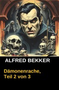 Cover-Bild zum Titel 'Dämonenrache, Teil 2 von 3' von 'Alfred Bekker'