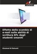 Cover-Bild zum Titel 'Effetto dello scambio di e-mail sulle abilità di scrittura EFL degli studenti omaniti' von 'Khulood Al Balushi'