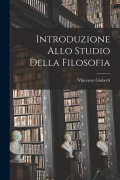 Introduzione Allo Studio della Filosofia - Vincenzo Gioberti