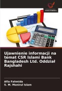 Cover-Bild zum Titel 'Ujawnienie informacji na temat CSR Islami Bank Bangladesh Ltd. Oddzia¿ Rajshahi' von 'Afia Fahmida, S. M. Monirul Islam'
