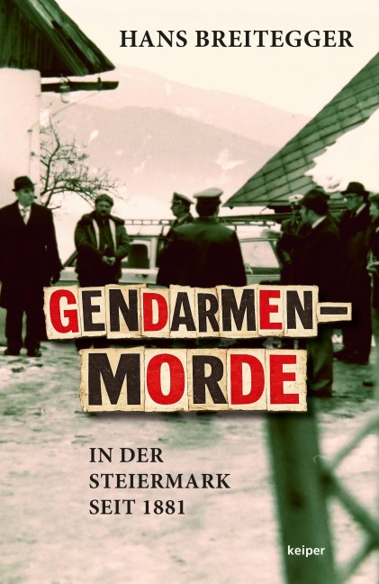 Gendarmenmorde in der Steiermark seit 1881 - Hans Breitegger