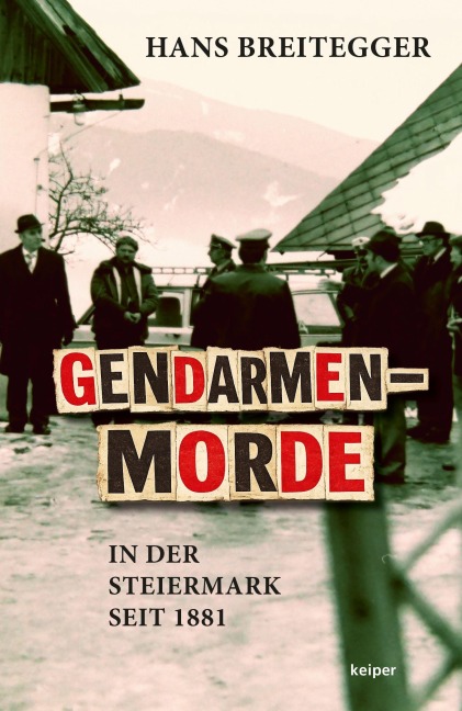 Gendarmenmorde in der Steiermark seit 1881 - Hans Breitegger