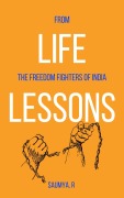 Cover-Bild zum Titel 'Life Lessons : From The Freedom Fighters Of India (Routine, #7)' von 'Saumya R'