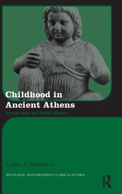 Childhood in Ancient Athens - Lesley A. Beaumont
