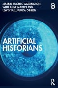 Cover-Bild zum Titel 'Artificial Historians' von 'Anne Martin, Lewis Yarlupurka O'Brien, Marnie Hughes-Warrington'