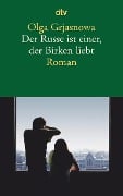 Der Russe ist einer, der Birken liebt - Olga Grjasnowa