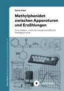 Cover-Bild zum Titel 'Methylphenidat zwischen Apparaturen und Erzählungen' von 'Sylvia Kokot'