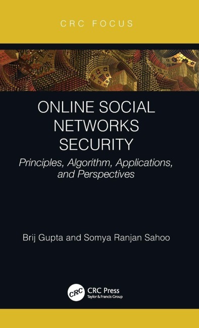 Online Social Networks Security - Brij B. Gupta, Somya Ranjan Sahoo