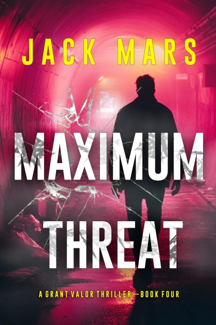 Maximum Threat (A Grant Valor Action Thriller-Book 4) - Jack Mars